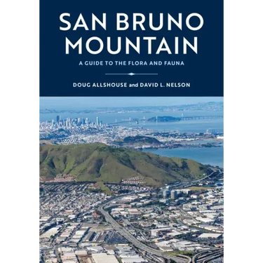 San Bruno Mountain: A Guide to the Flora and Fauna