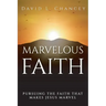 Marvelous Faith: Pursuing the Faith that Makes Jesus Marvel