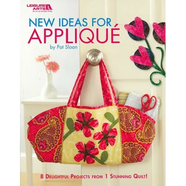 New Ideas for Appliqué: 8 Delightful Projects from 1 Stunning Quilt!