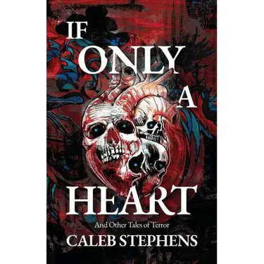 If Only A Heart and Other Tales of Terror