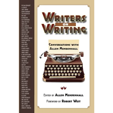 Writers on Writing: Conversations with Allen Mendenhall