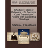 Ghadiali V. State of Delaware U.S. Supreme Court Transcript of Record with Supporting Pleadings