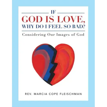 If God Is Love, Why Do I Feel so Bad?: Considering Our Images of God