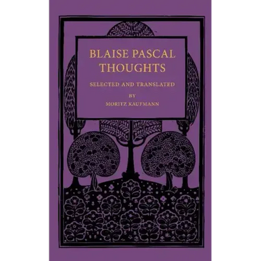 Blaise Pascal Thoughts: Selected and Translated