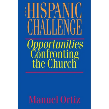 The Hispanic Challenge: Opportunities Confronting the Church