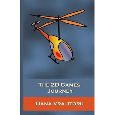 The 2D Games Journey: A Progressive Study of 2D Games and Essential Algorithms in Flash ActionScript 3.0
