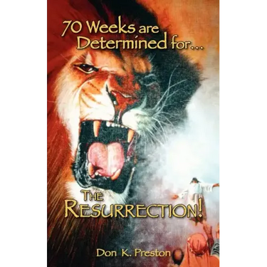 Seventy Weeks Are Determined...for the Resurrection