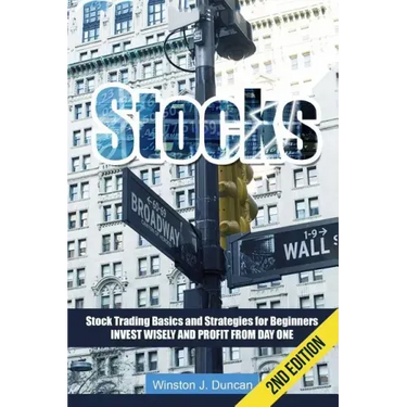 Stocks: Stock Trading Basics and Strategies for Beginners - Invest Wisely and Profit from Day One