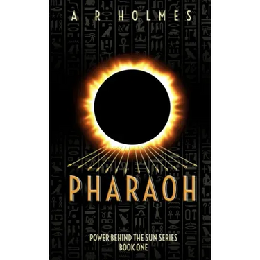 Pharaoh: Power Behind The Sun Series: Book One