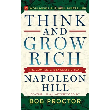 Think and Grow Rich: The Complete 1937 Classic Text Featuring an Afterword by Bob Proctor