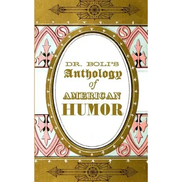Dr. Boli's Anthology of American Humor