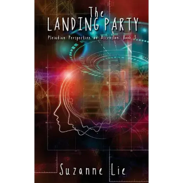 The Landing Party - Pleiadian Perspective on Ascension Book 3