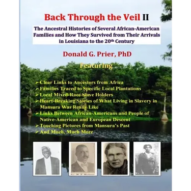 Back Through the Veil II: The Ancestral Histories of Several African-American Families and How They Survived from Their Arrivals in Central Loui