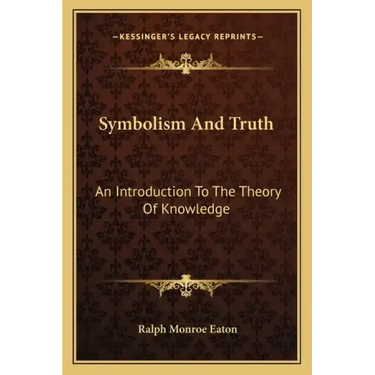Symbolism and Truth: An Introduction to the Theory of Knowledge