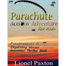 Parachute Action Adventure for Kids: Paratroopers & Skydiving Heroes With Thrilling Parachute Pictures & Activities Book For Kids!