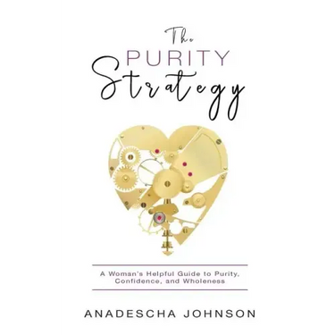 The Purity Strategy: A Woman's Helpful Guide to Purity, Confidence, and Wholeness
