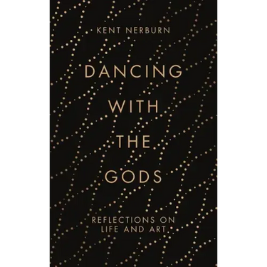 Dancing with the Gods: Reflections on Life and Art