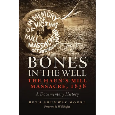 Bones in the Well: The Haun's Mill Massacre of 1838