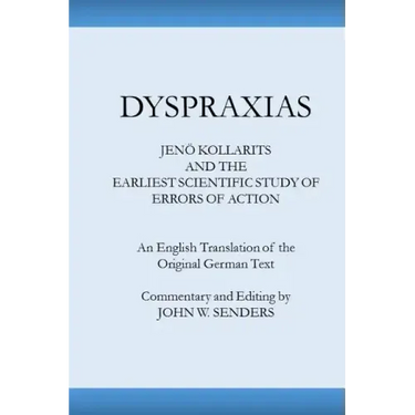 Dyspraxias: Jeno Kollarits and the Earliest Scientific Study of Errors of Action