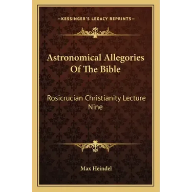 Astronomical Allegories of the Bible: Rosicrucian Christianity Lecture Nine