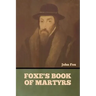 Foxe's Book of Martyrs