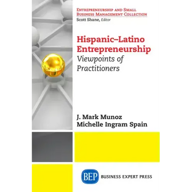 Hispanic-Latino Entrepreneurship: Viewpoints of Practitioners