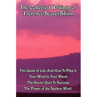 The Collected Writings of Florence Scovel Shinn