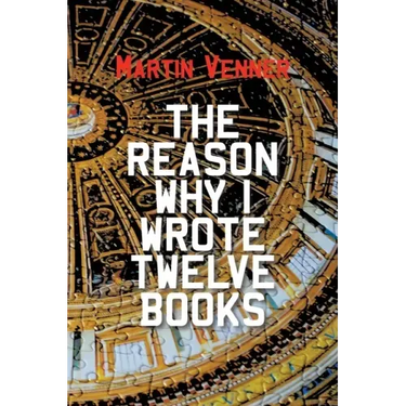 The Reason Why I Wrote Twelve Books