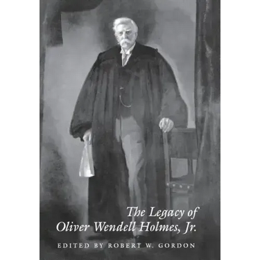 The Legacy of Oliver Wendell Holmes, Jr