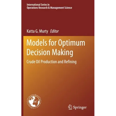 Models for Optimum Decision Making: Crude Oil Production and Refining