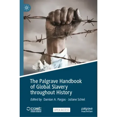 The Palgrave Handbook of Global Slavery Throughout History