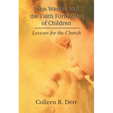 John Wesley and the Faith Formation of Children: Lessons for the Church