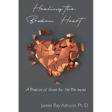 Healing the Broken Heart: A Beacon of Hope for the Bereaved