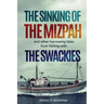 The Sinking of the Mizpah: and other harrowing tales from fishing with the Swackies