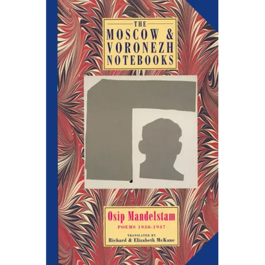 The Moscow & Voronezh Notebooks: Poems 1933-1937