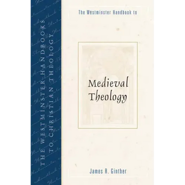 The Westminster Handbook to Medieval Theology