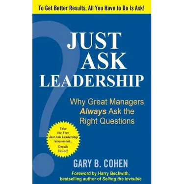 Just Ask Leadership: Why Great Managers Always Ask the Right Questions