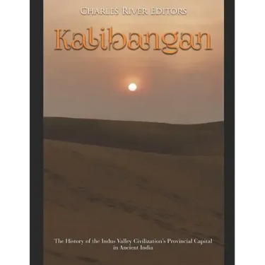 Kalibangan: The History of the Indus Valley Civilization's Provincial Capital in Ancient India