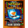 How to Self-publish and Market a Book: A comprehensive guide to an integrated approach to self-publishing and marketing a book