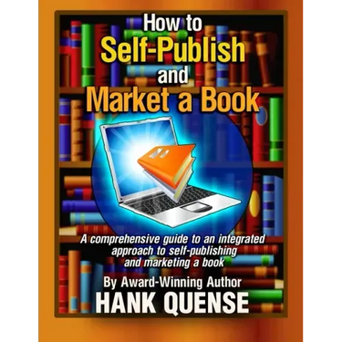 How to Self-publish and Market a Book: A comprehensive guide to an integrated approach to self-publishing and marketing a book