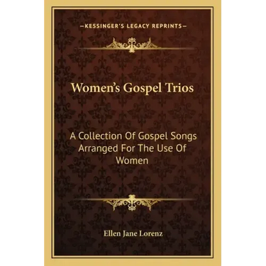 Women's Gospel Trios: A Collection of Gospel Songs Arranged for the Use of Women