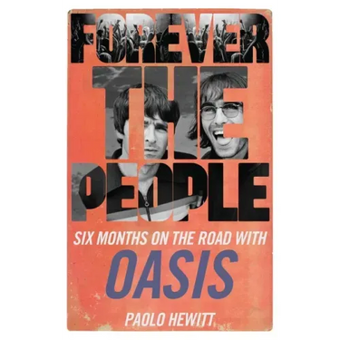 Forever the People: Six Months on the Road with Oasis
