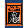 Merle Haggard: A Biographical Monologue