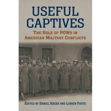 Useful Captives: The Role of POWs in American Military Conflicts