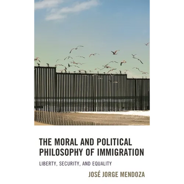 The Moral and Political Philosophy of Immigration: Liberty, Security, and Equality