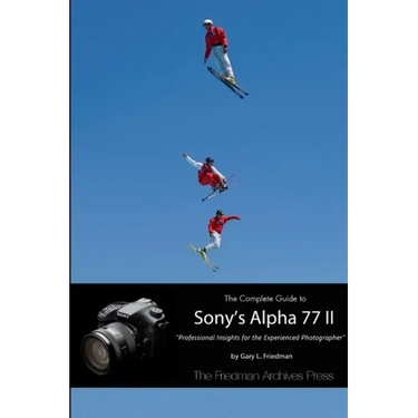 The Complete Guide to Sony's Alpha 77 II (B&W Edition)