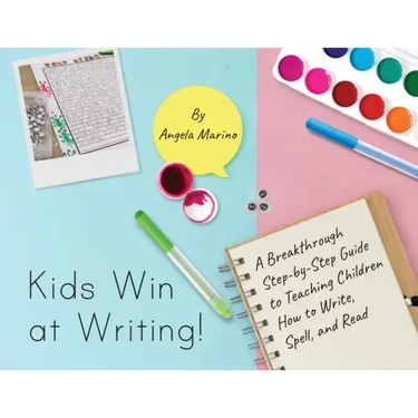 Kids Win at Writing!: A Breakthrough Step-by-Step Guide to Teaching Children How to Write, Spell, and Read
