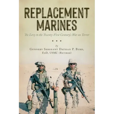 Replacement Marines: The Levy to the Twenty-First Century's War on Terror