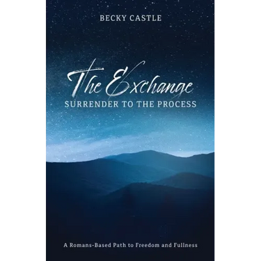 The Exchange: Surrender to the Process: A Romans-Based Path to Freedom and Fullness
