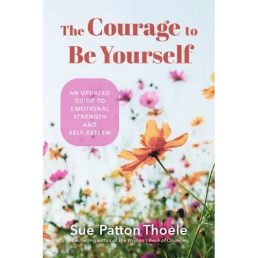 The Courage to Be Yourself: An Updated Guide to Emotional Strength and Self-Esteem (Be Yourself, Self-Help, Inner Child, Humanism Philosophy)